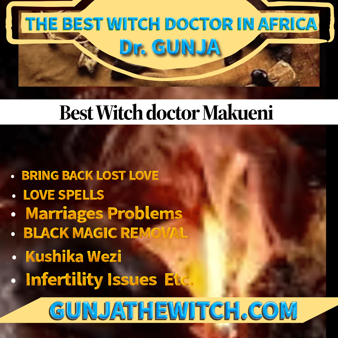 THE STRONGEST TRADITIONAL AFRICAN HEALER IN NAIROBI, MOMBASA, KISUMU